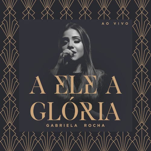 A Ele A Glória (ao Vivo)
