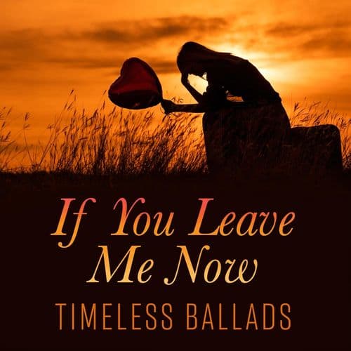 If You Leave Me Now (acoustic) (1976)